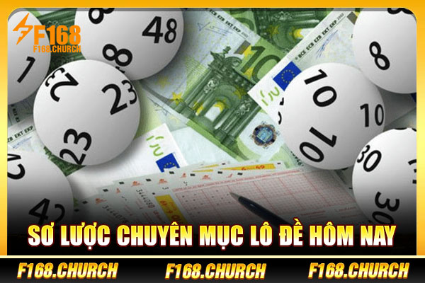Sơ lược chuyên mục lô đề hôm nay  Sơ lược chuyên mục lô đề hôm nay