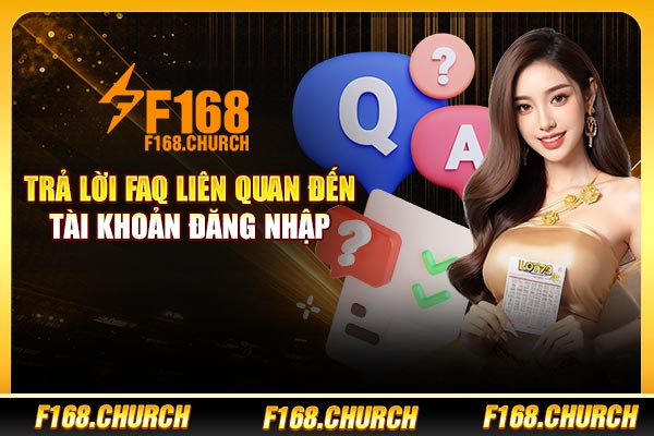 Trả lời FAQ liên quan đến tài khoản đăng nhập  Trả lời FAQ liên quan đến tài khoản đăng nhập